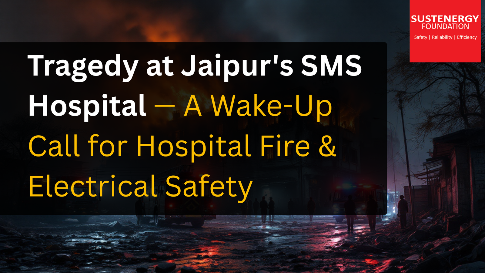 Banner highlighting the Jaipur SMS Hospital fire tragedy with a call for improved hospital fire and electrical safety audits in India by Sustenergy Foundation
